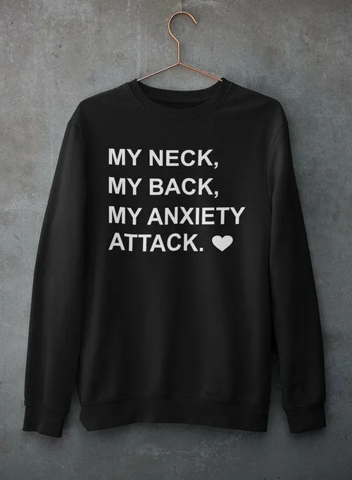 "My Neck My Back My Anxiety Attack" Sweat Shirt