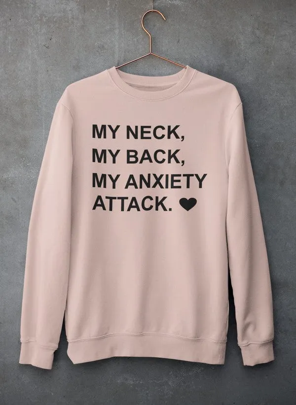 "My Neck My Back My Anxiety Attack" Sweat Shirt