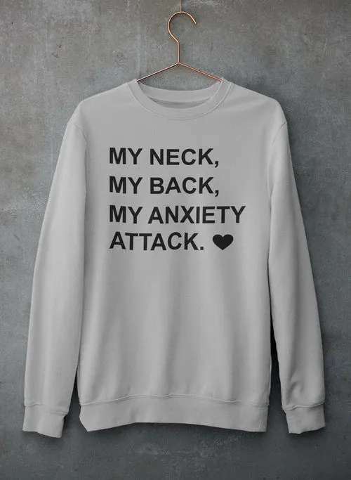 "My Neck My Back My Anxiety Attack" Sweat Shirt